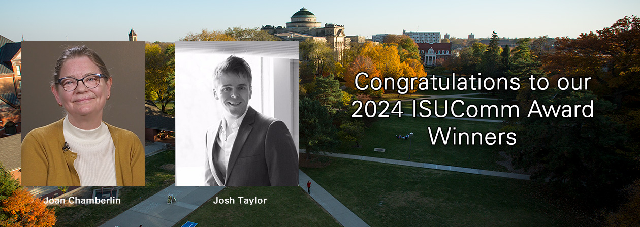 Congratulations to our 2024 ISUComm Award Winners. Joan Chamberlin and Josh Taylor