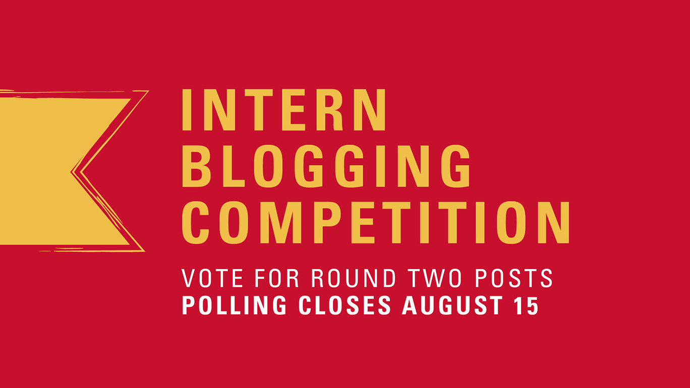 Intern Blogging Competition - Vote for Round Two Posts - Polling Closes August 15