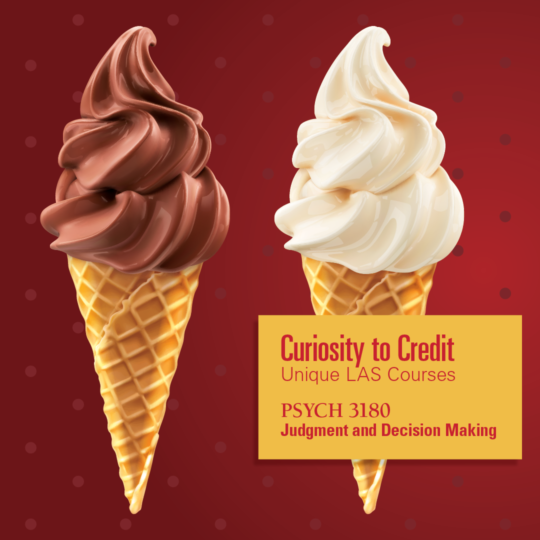 Two soft-serve ice cream cones—one chocolate and one vanilla—are shown against a red background with subtle polka dots. To the right, a yellow box contains text promoting a college course: "Curiosity to Credit: Unique LAS Courses. PSYCH 3180 – Judgment and Decision Making."
