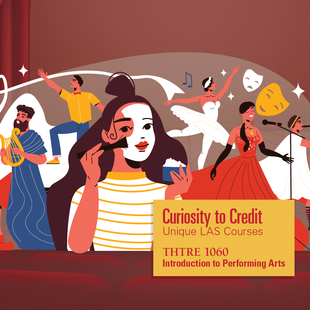 Graphic illustration promoting a course titled "THTRE 1060: Introduction to Performing Arts" as part of the "Curiosity to Credit: Unique LAS Courses" series. The image features stylized performers including a ballerina, opera singer, harpist, stage actor, and a woman applying stage makeup with a theatrical mask. Musical notes, comedy and tragedy masks, and stage curtains emphasize the theme of the performing arts.