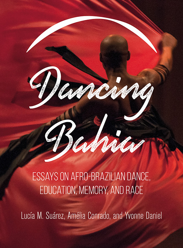 Book cover with photo of dancer - Dancing Bahia - Essays on Afro-Brazilian Dance, Education, Memory and Race