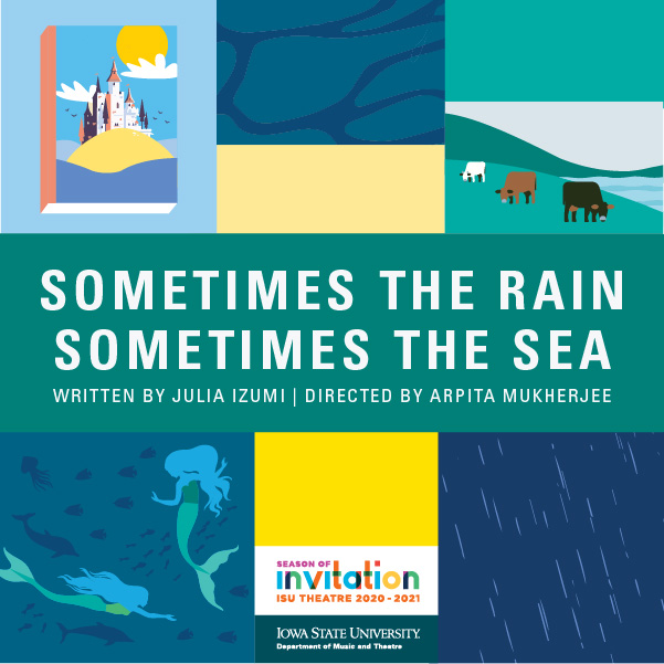 Image description: Blue, green, and yellow boxes with illustrations of a castle, mermaids, and cows. Text reads Sometimes the Rain, Sometimes the Sea, written by Julia Izumi, directed by Arpita Mukherjee