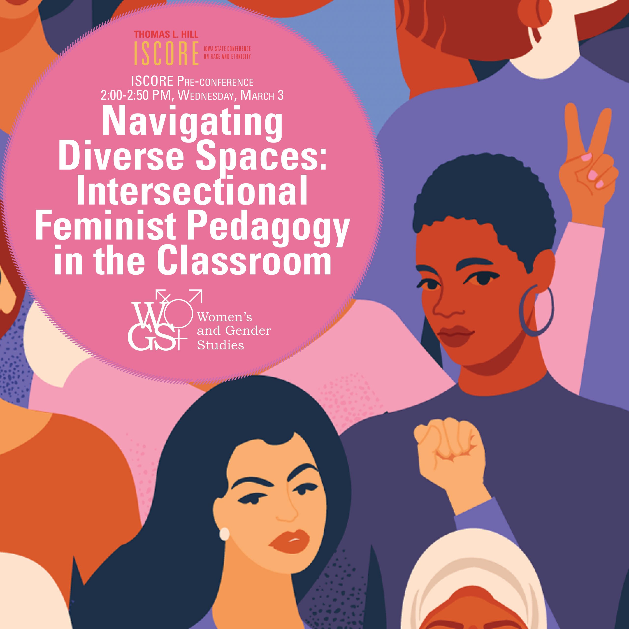 ISCORE/WGS panel "Navigating Diverse Spaces: Intersectional Feminist Pedagogy in the Classroom"